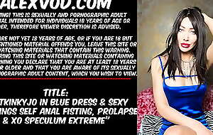 Hotkinkyjo in blue dress and sexy stockings self anal fisting, prolapse and XO speculum extreme